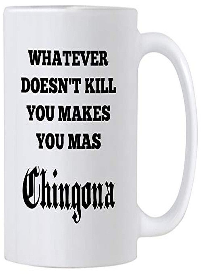 Casitika Chingona Coffee 11 oz Mug. Gift for a Latin Mom or Wife. Whatever Doesn't Kill You Makes You Mas Chingona. - Image 1